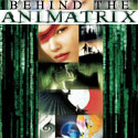 Behind the Animatrix with World Famous Comics